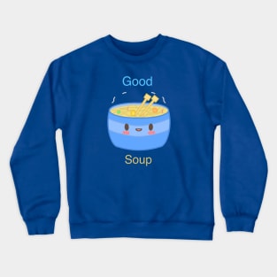 Good soup Crewneck Sweatshirt